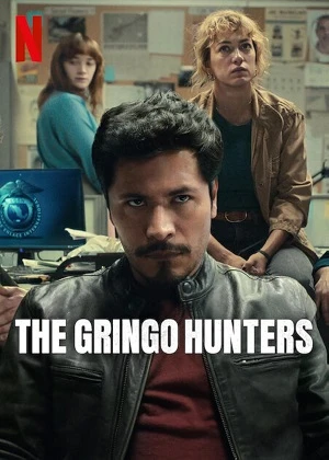 Phim Thợ săn gringo (Phần 1) - Los Gringo Hunters (Season 1) (2025)